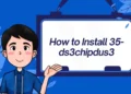 How to Install 35-DS3CHIPDUS3Step-by-Step Guide